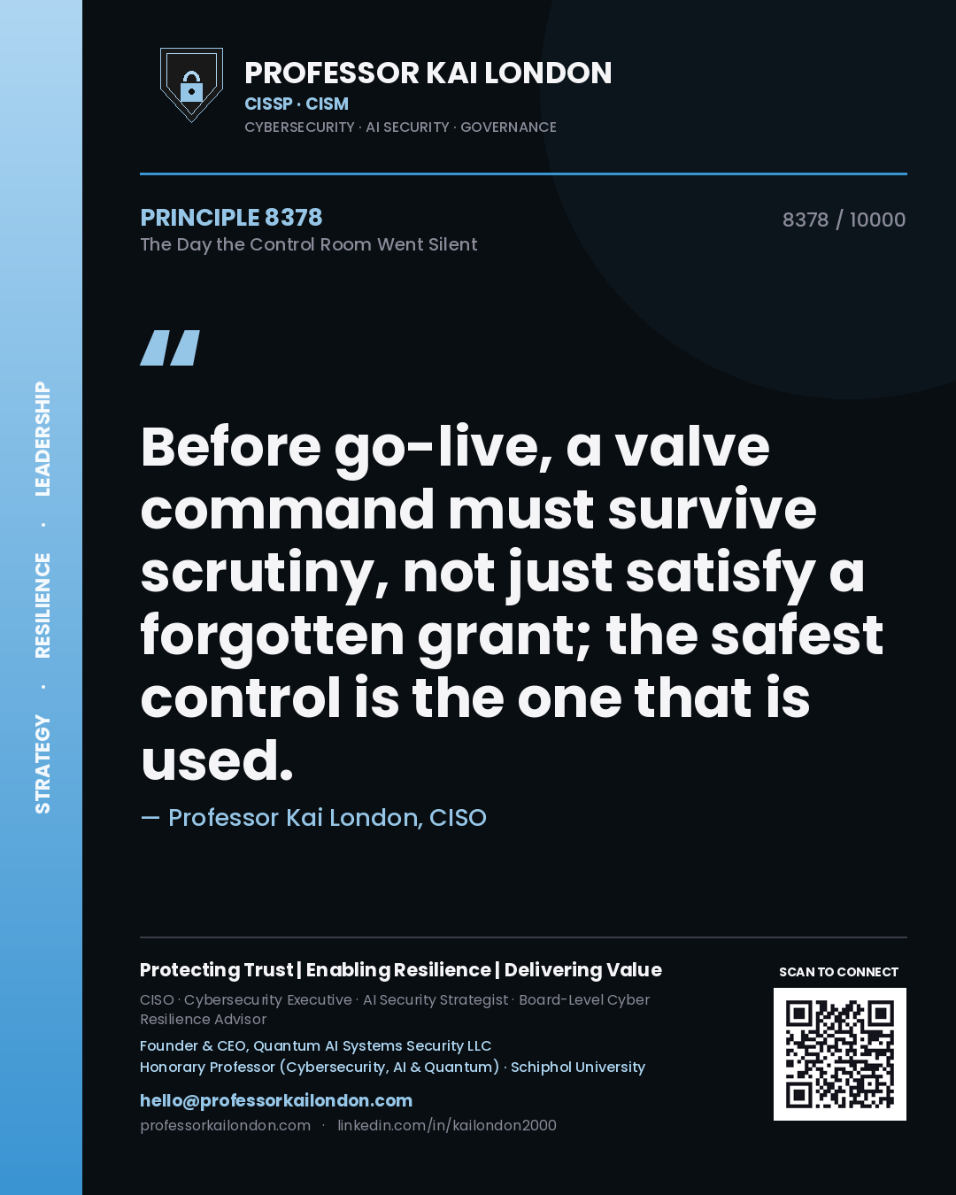 Professor Kai London principle 8378: Before go-live, a valve command must survive scrutiny, not just satisfy a forgotten grant; the safest control is the one that is used.