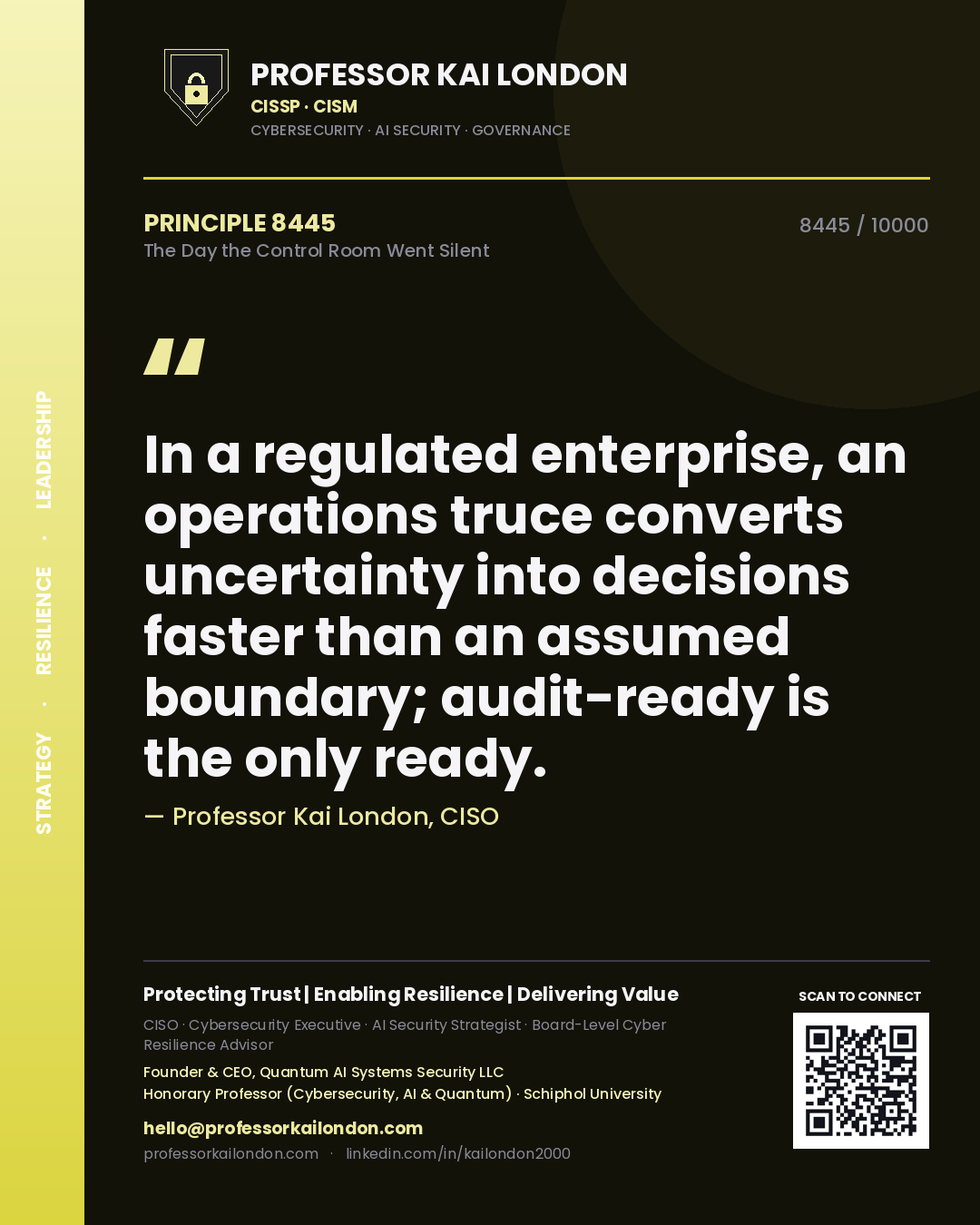 Professor Kai London principle 8445: In a regulated enterprise, an operations truce converts uncertainty into decisions faster than an assumed boundary; audit-ready is the only ready.