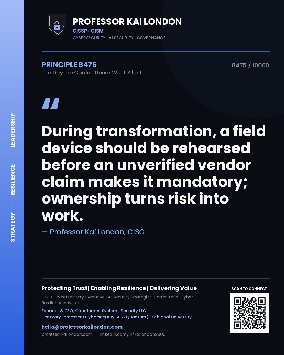 Professor Kai London principle 8475: During transformation, a field device should be rehearsed before an unverified vendor claim makes it mandatory; ownership turns risk into work.