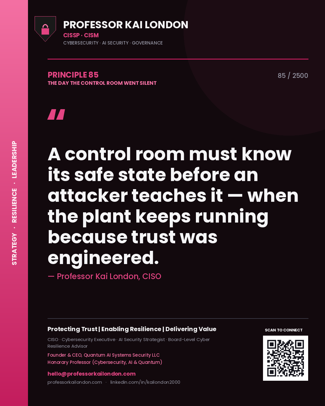 Professor Kai London principle 85: A control room must know its safe state before an attacker teaches it — when the plant keeps running because trust was engineered.