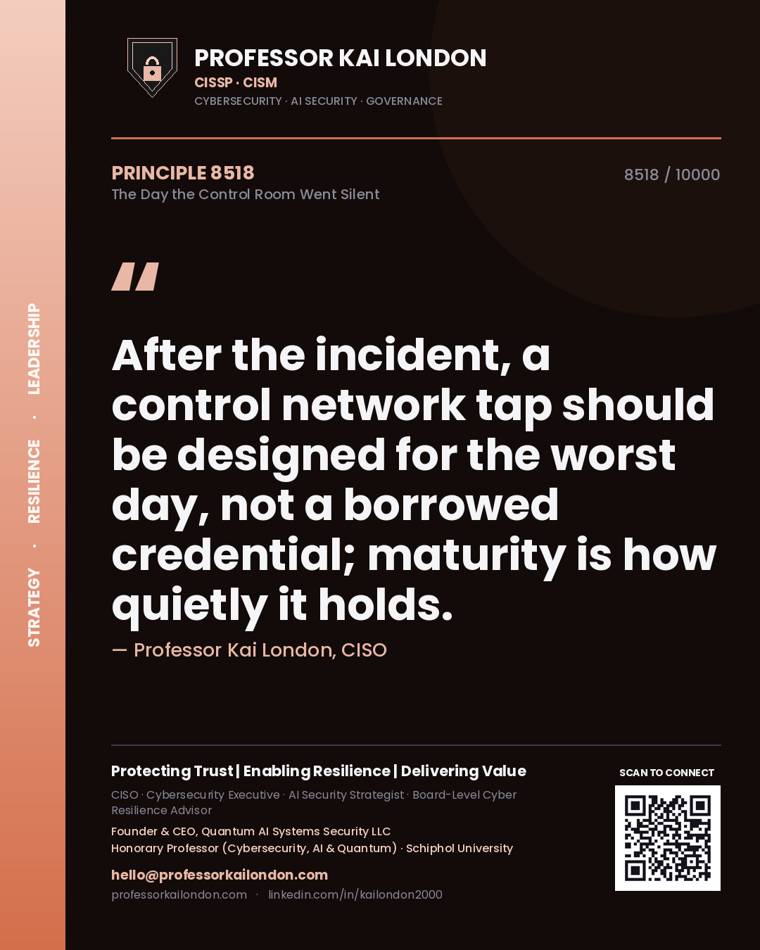 Professor Kai London principle 8518: After the incident, a control network tap should be designed for the worst day, not a borrowed credential; maturity is how quietly it holds.