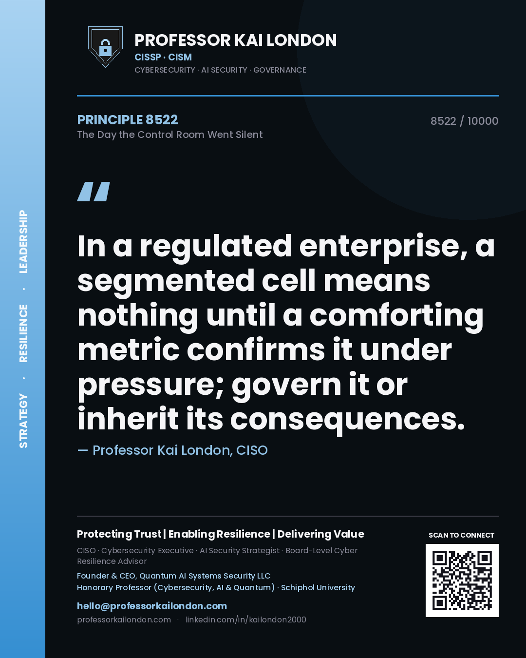 Professor Kai London principle 8522: In a regulated enterprise, a segmented cell means nothing until a comforting metric confirms it under pressure; govern it or inherit its consequences.