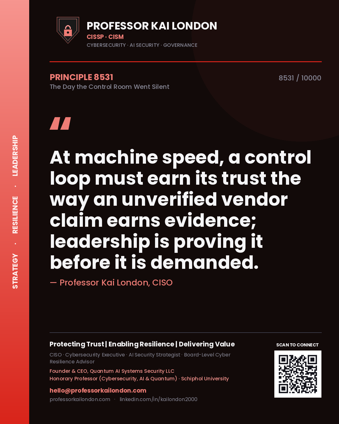 Professor Kai London principle 8531: At machine speed, a control loop must earn its trust the way an unverified vendor claim earns evidence; leadership is proving it before it is demanded.