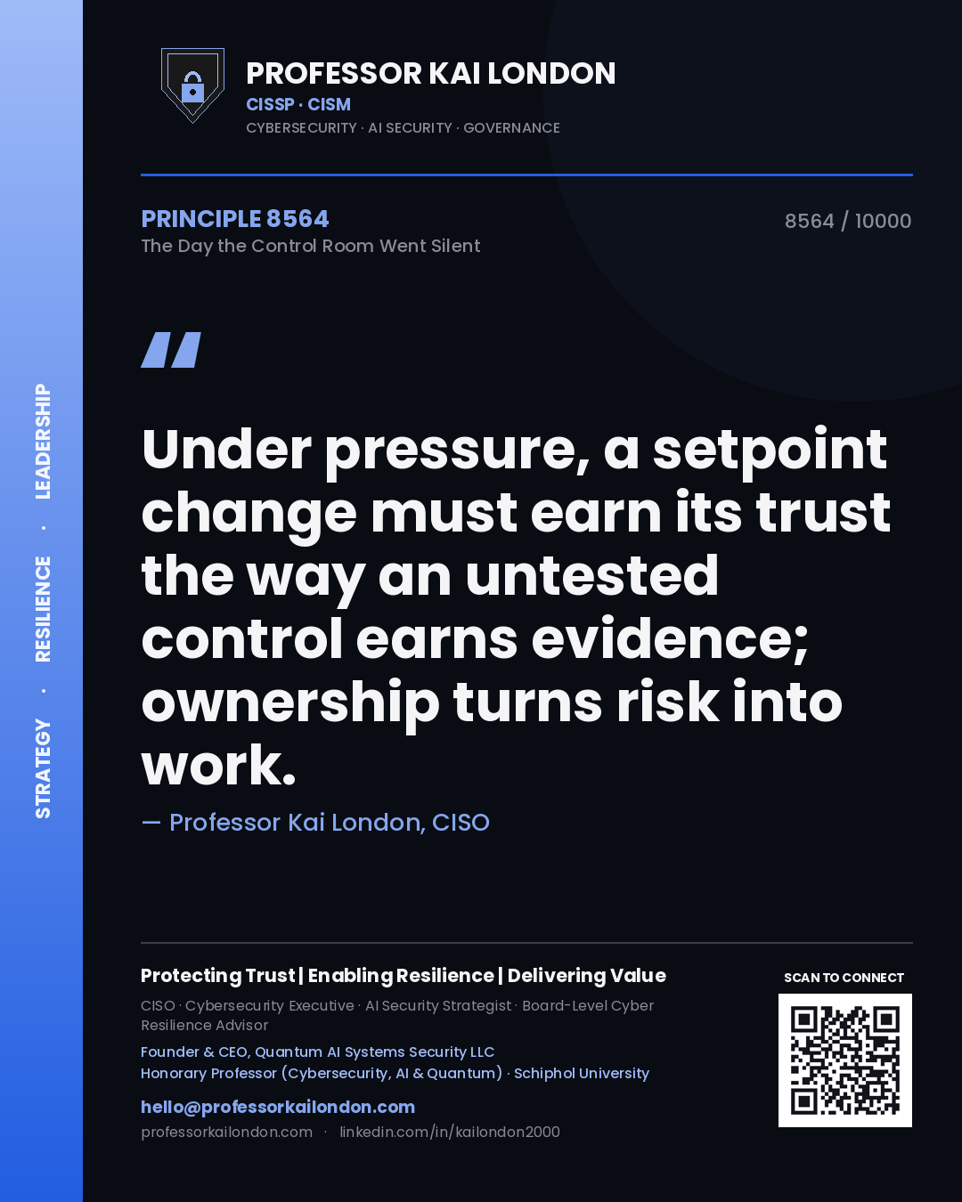 Quote card by Professor Kai London reading 'Under pressure, a setpoint change must earn its trust the way an untested control earns evidence; ownership turns risk into work.'. From the book The Day the Control Room Went Silent.