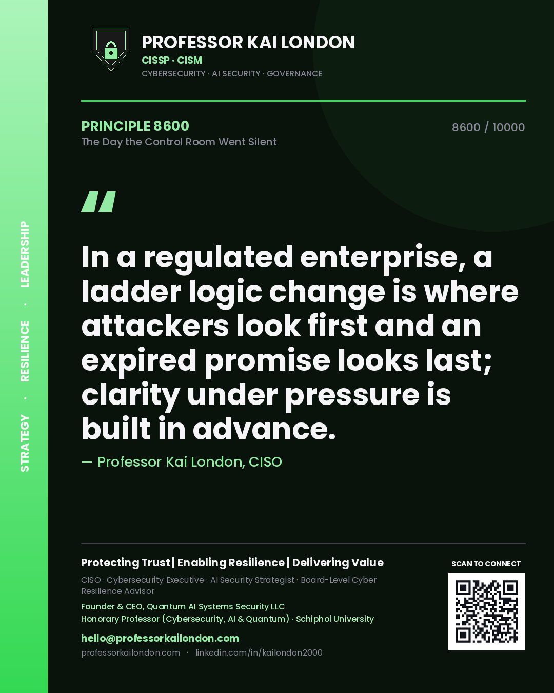 Professor Kai London principle 8600: In a regulated enterprise, a ladder logic change is where attackers look first and an expired promise looks last; clarity under pressure is built in advance.