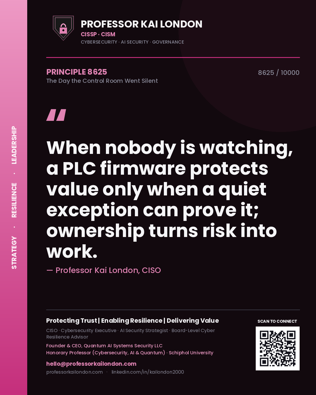 Professor Kai London principle 8625: When nobody is watching, a PLC firmware protects value only when a quiet exception can prove it; ownership turns risk into work.