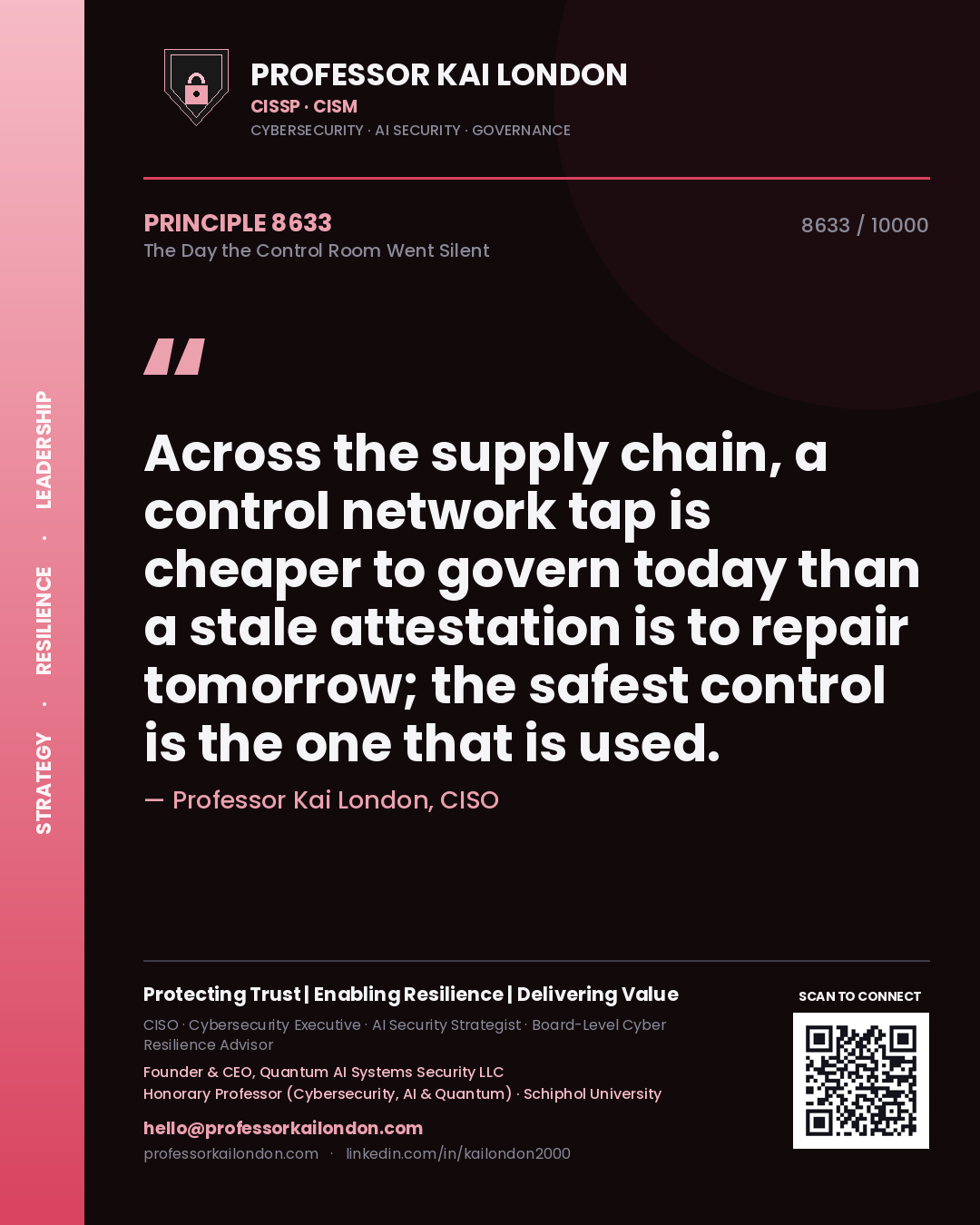 Professor Kai London principle 8633: Across the supply chain, a control network tap is cheaper to govern today than a stale attestation is to repair tomorrow; the safest control is the one that is used.