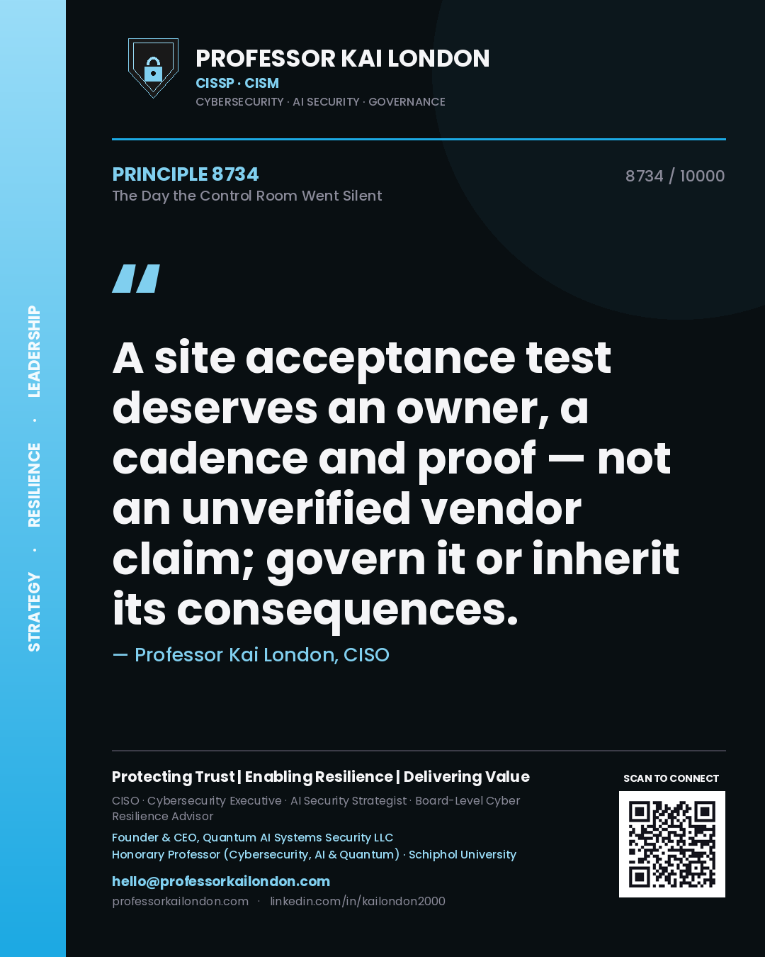 Professor Kai London principle 8734: A site acceptance test deserves an owner, a cadence and proof — not an unverified vendor claim; govern it or inherit its consequences.