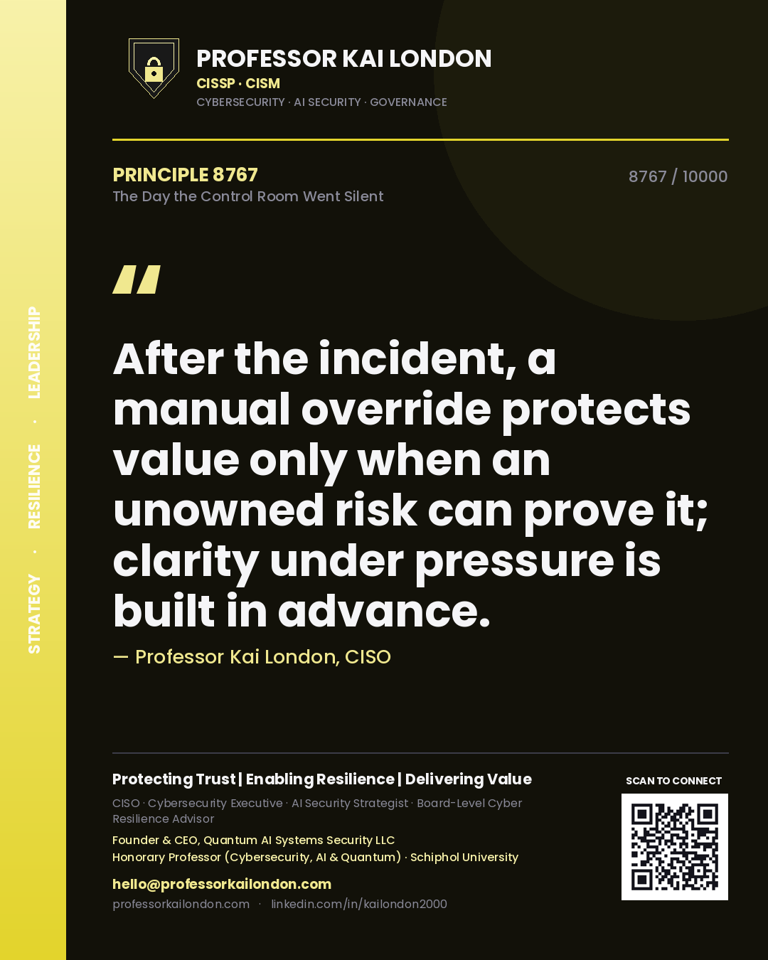 Professor Kai London principle 8767: After the incident, a manual override protects value only when an unowned risk can prove it; clarity under pressure is built in advance.