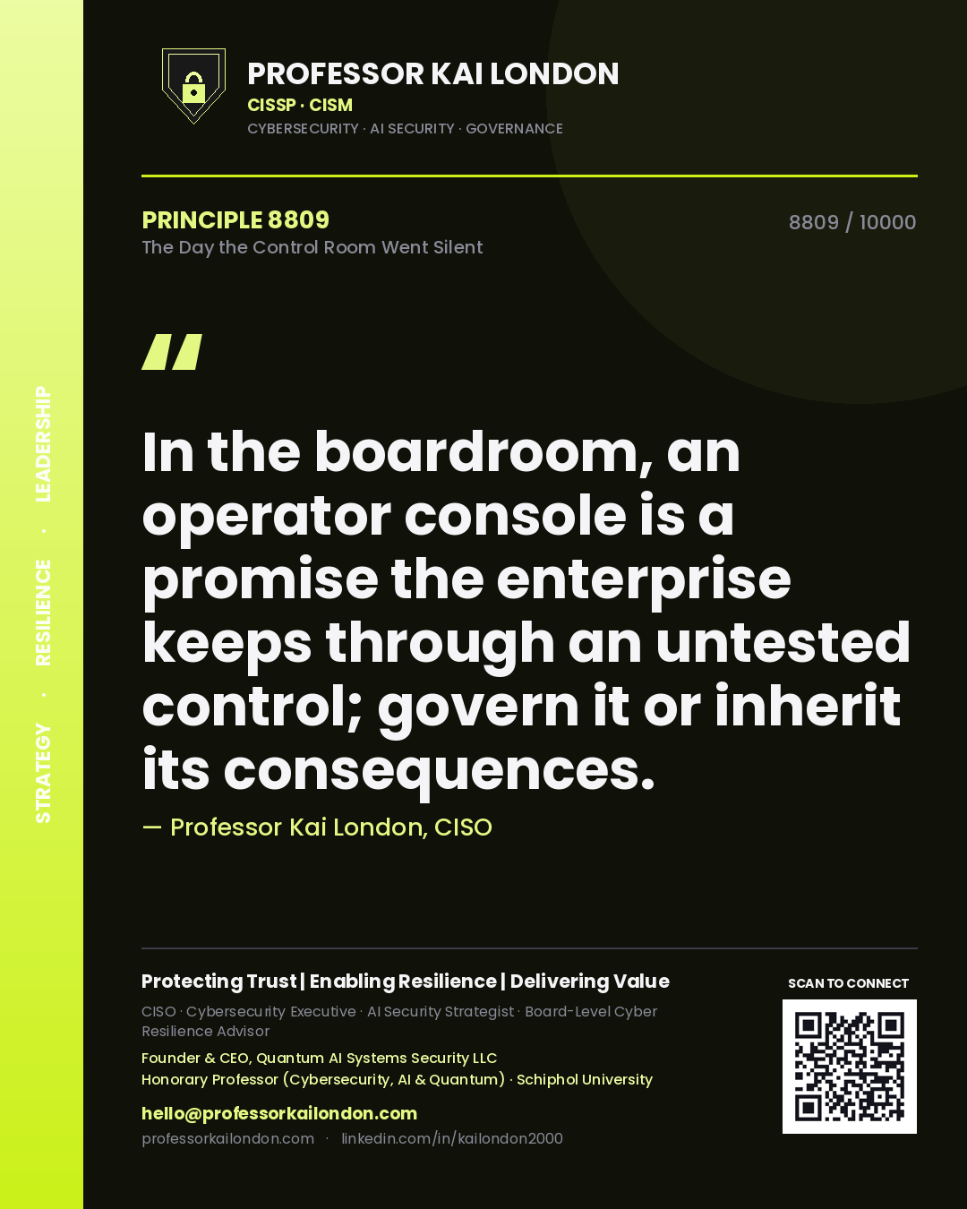 Professor Kai London principle 8809: In the boardroom, an operator console is a promise the enterprise keeps through an untested control; govern it or inherit its consequences.
