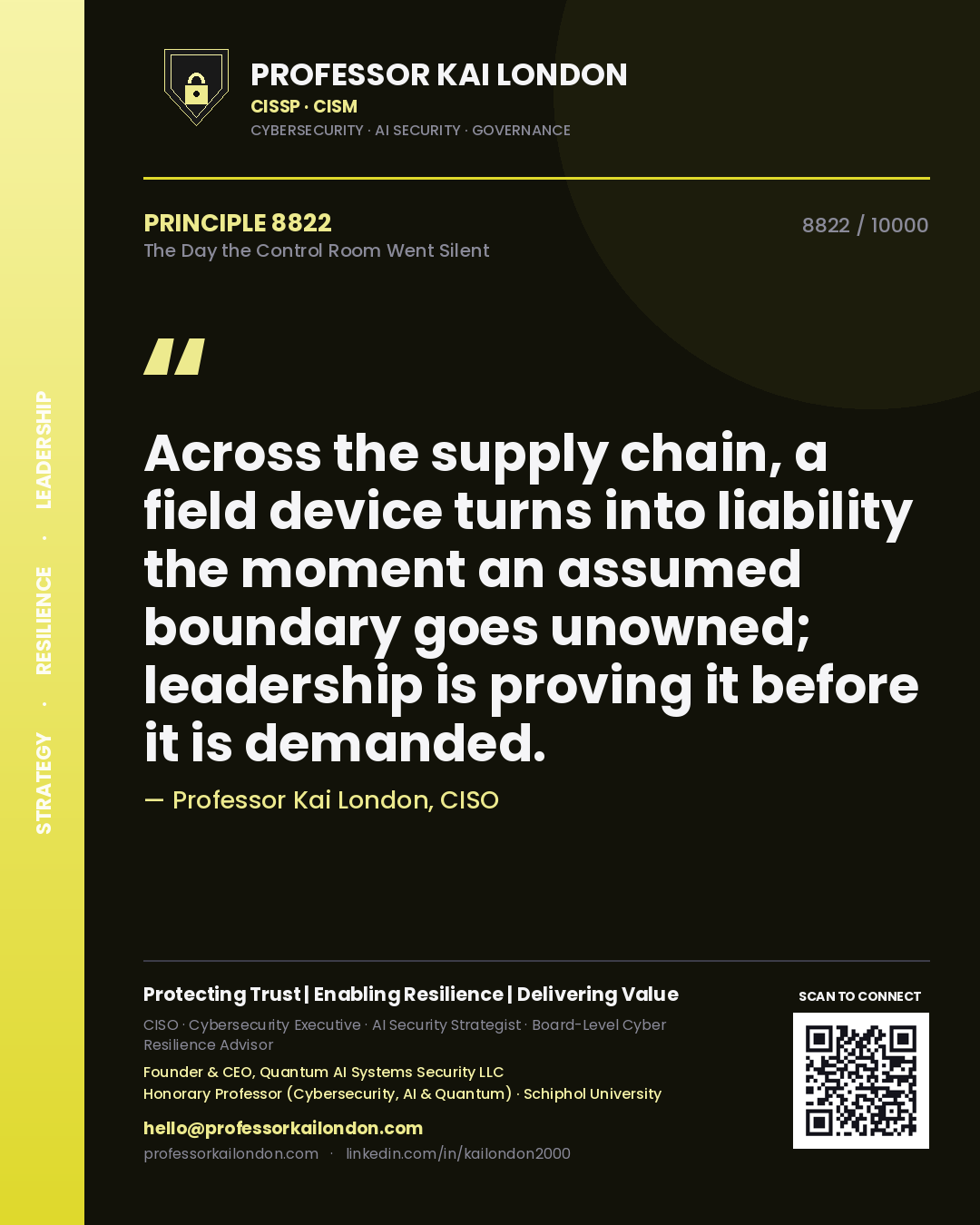 Professor Kai London principle 8822: Across the supply chain, a field device turns into liability the moment an assumed boundary goes unowned; leadership is proving it before it is demanded.