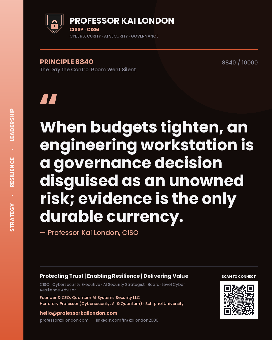 Professor Kai London principle 8840: When budgets tighten, an engineering workstation is a governance decision disguised as an unowned risk; evidence is the only durable currency.