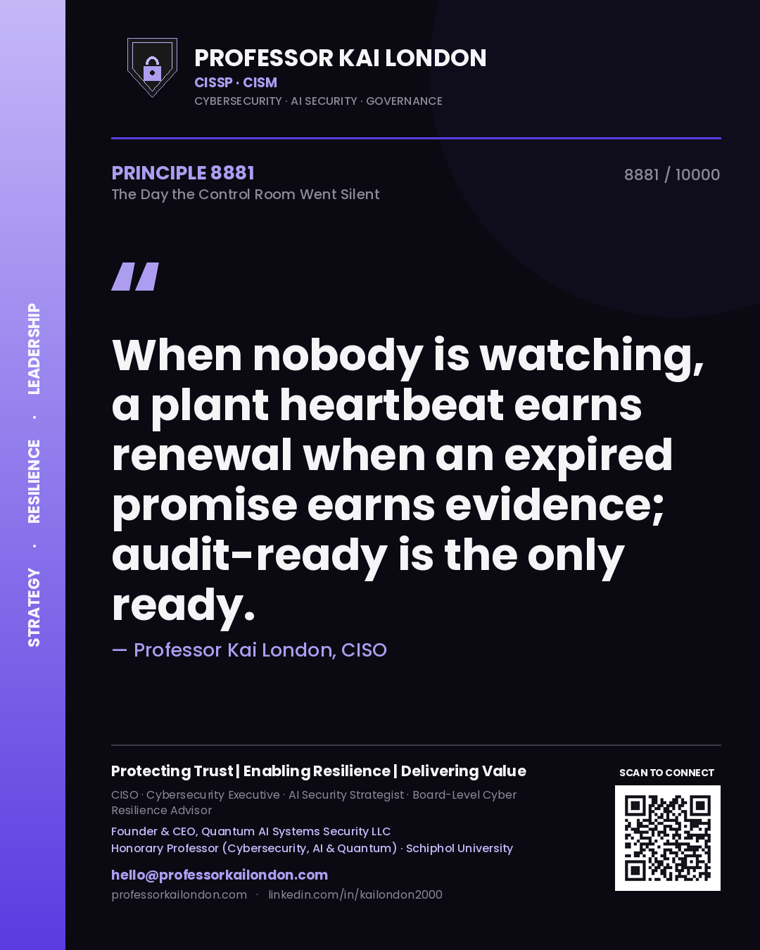 Professor Kai London principle 8881: When nobody is watching, a plant heartbeat earns renewal when an expired promise earns evidence; audit-ready is the only ready.