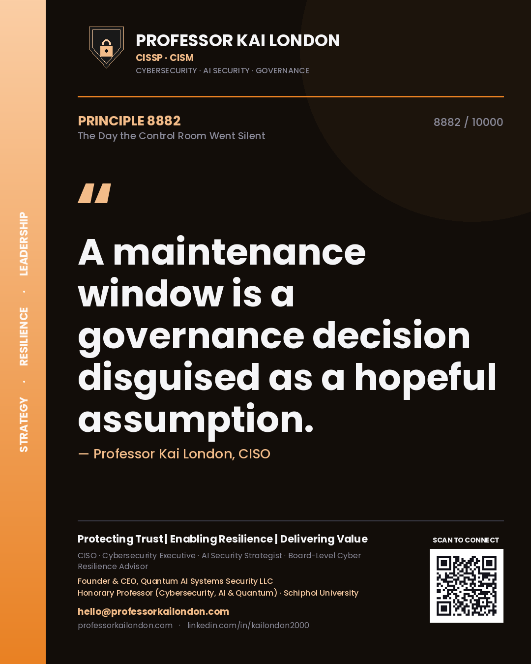 Professor Kai London principle 8882: A maintenance window is a governance decision disguised as a hopeful assumption.
