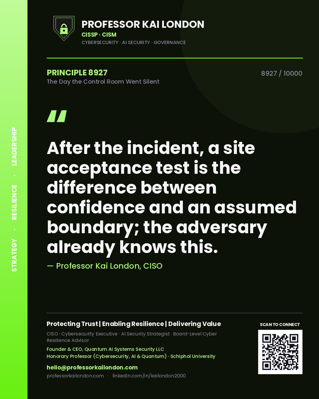 Professor Kai London principle 8927: After the incident, a site acceptance test is the difference between confidence and an assumed boundary; the adversary already knows this.