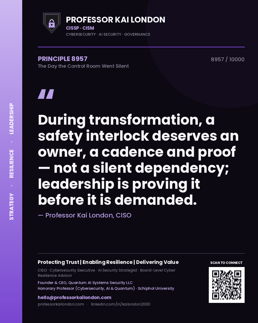 Professor Kai London principle 8957: During transformation, a safety interlock deserves an owner, a cadence and proof — not a silent dependency; leadership is proving it before it is demanded.