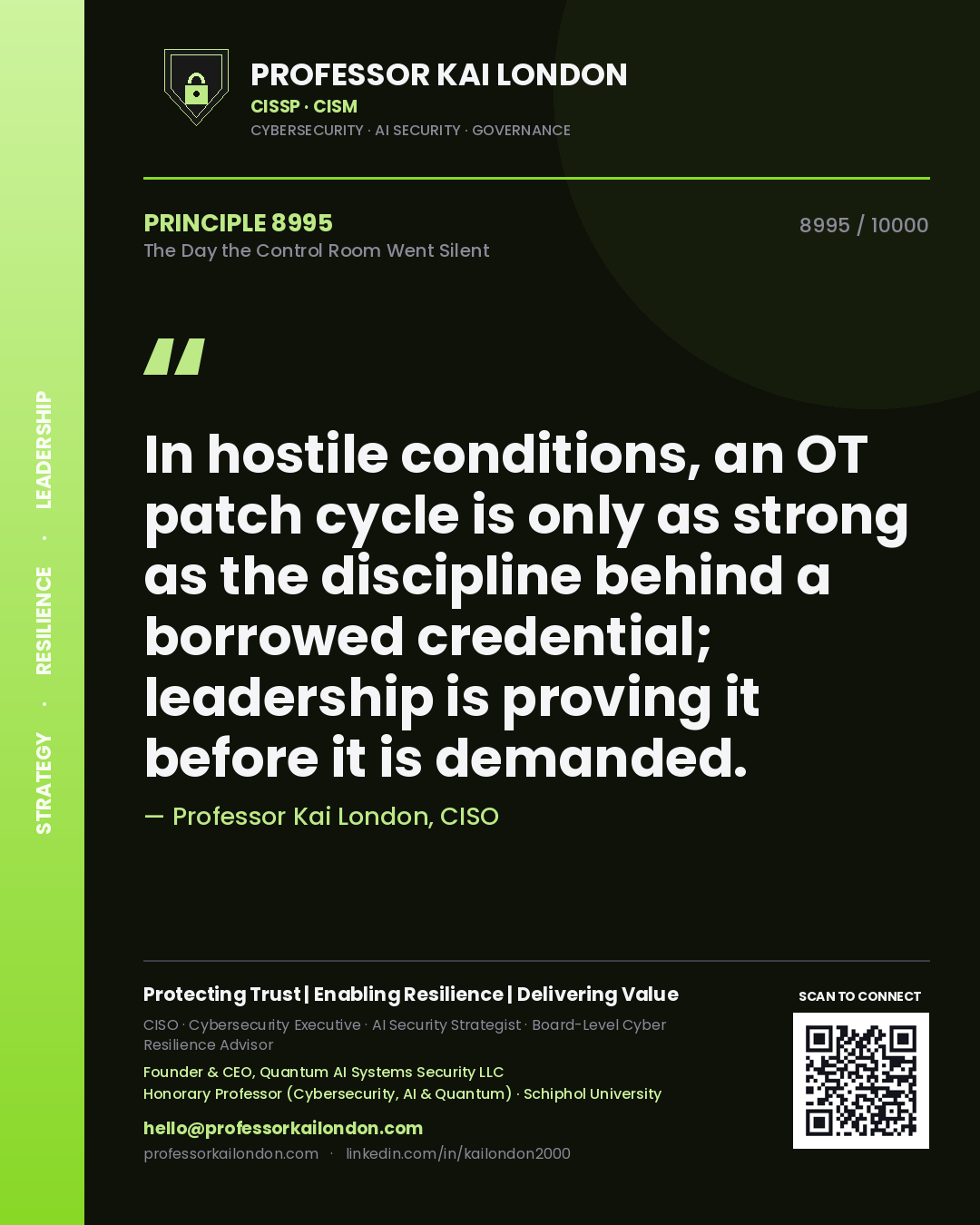 Professor Kai London principle 8995: In hostile conditions, an OT patch cycle is only as strong as the discipline behind a borrowed credential; leadership is proving it before it is demanded.