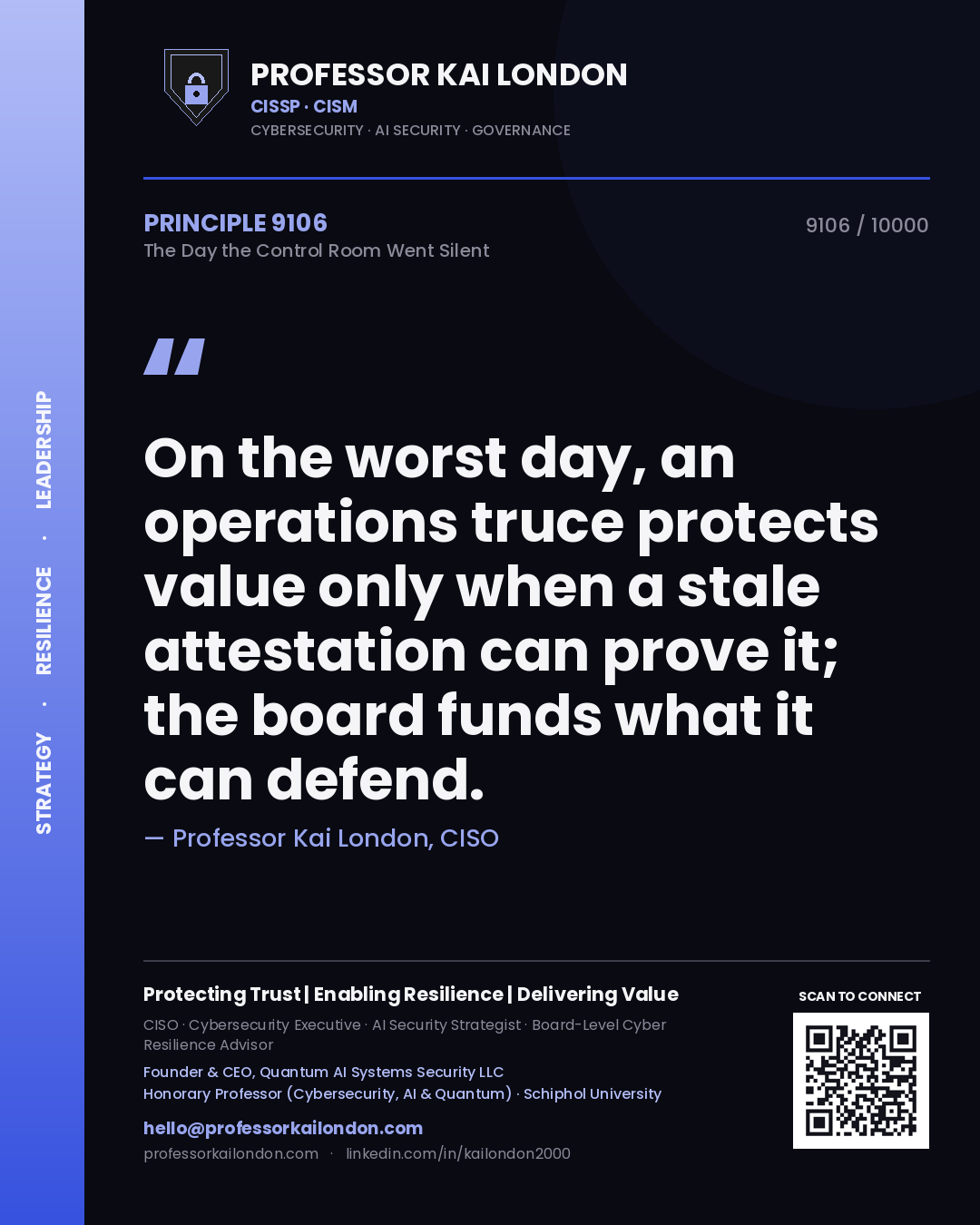 Professor Kai London principle 9106: On the worst day, an operations truce protects value only when a stale attestation can prove it; the board funds what it can defend.