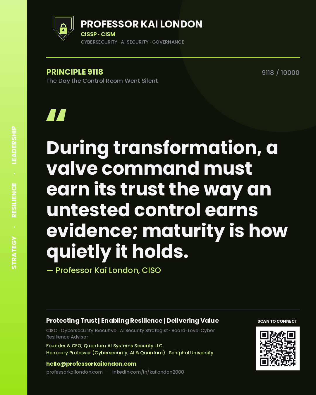 Professor Kai London principle 9118: During transformation, a valve command must earn its trust the way an untested control earns evidence; maturity is how quietly it holds.