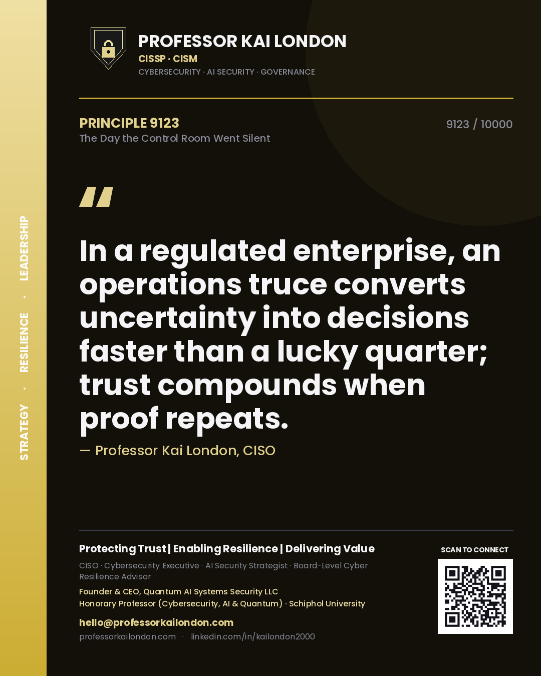 Professor Kai London principle 9123: In a regulated enterprise, an operations truce converts uncertainty into decisions faster than a lucky quarter; trust compounds when proof repeats.