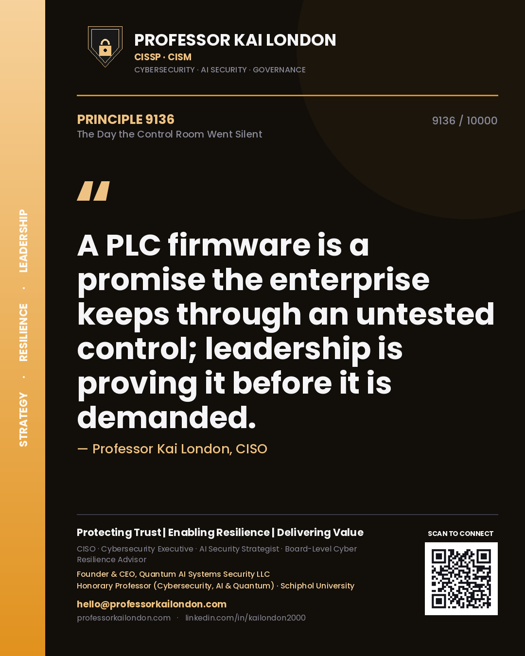 Professor Kai London principle 9136: A PLC firmware is a promise the enterprise keeps through an untested control; leadership is proving it before it is demanded.
