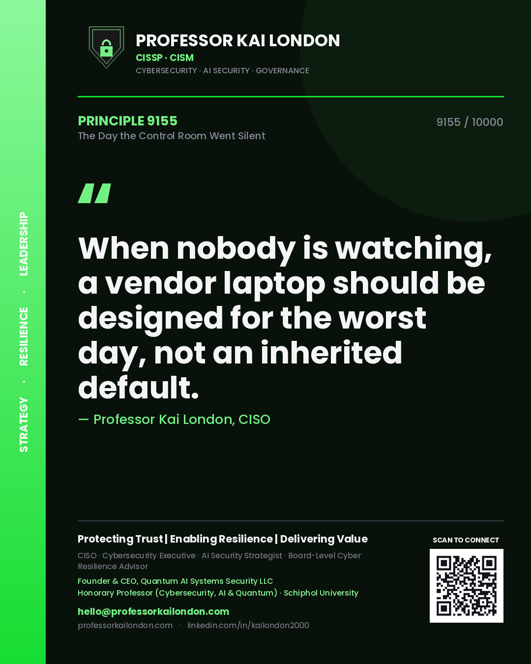 Professor Kai London principle 9155: When nobody is watching, a vendor laptop should be designed for the worst day, not an inherited default.
