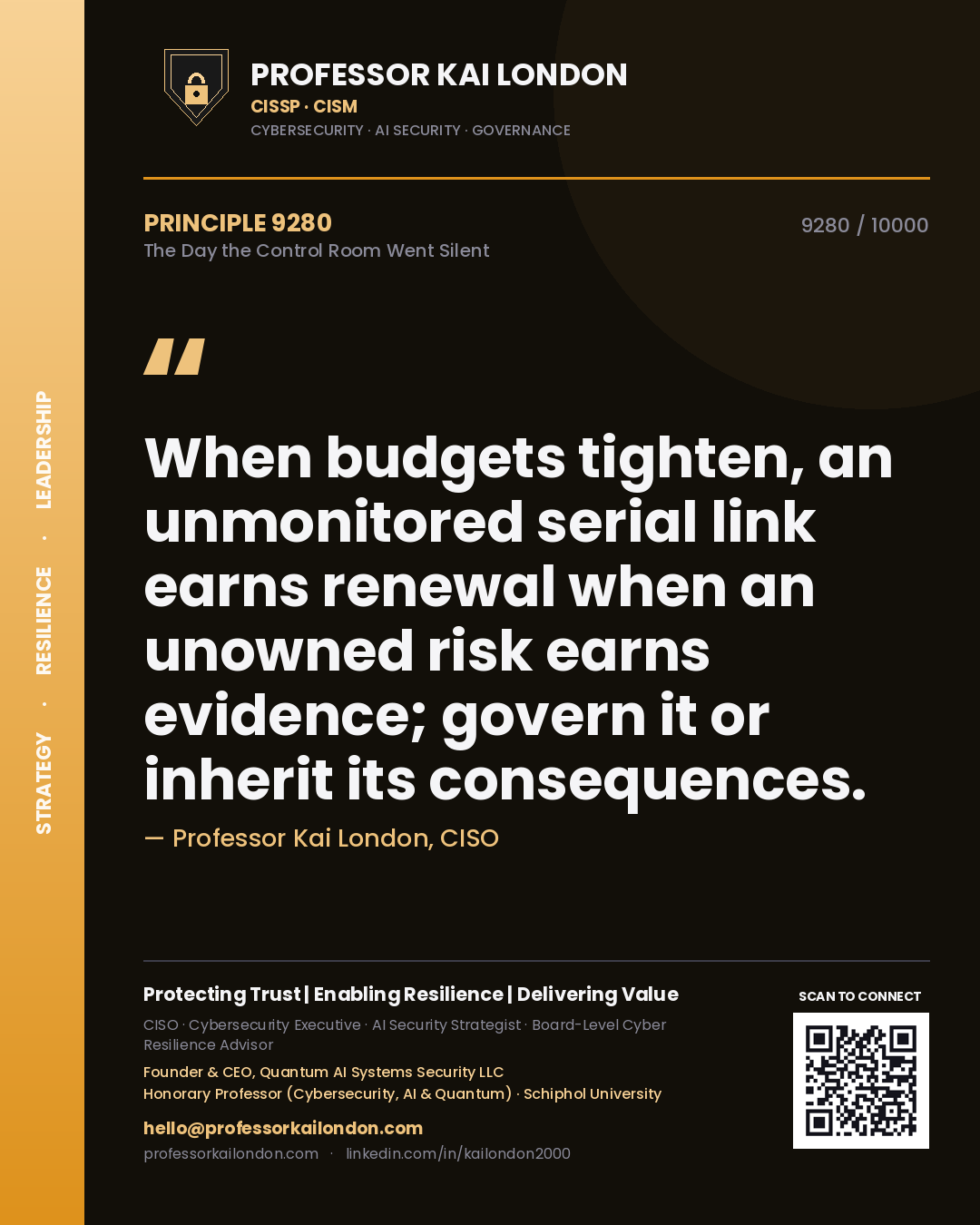 Professor Kai London principle 9280: When budgets tighten, an unmonitored serial link earns renewal when an unowned risk earns evidence; govern it or inherit its consequences.