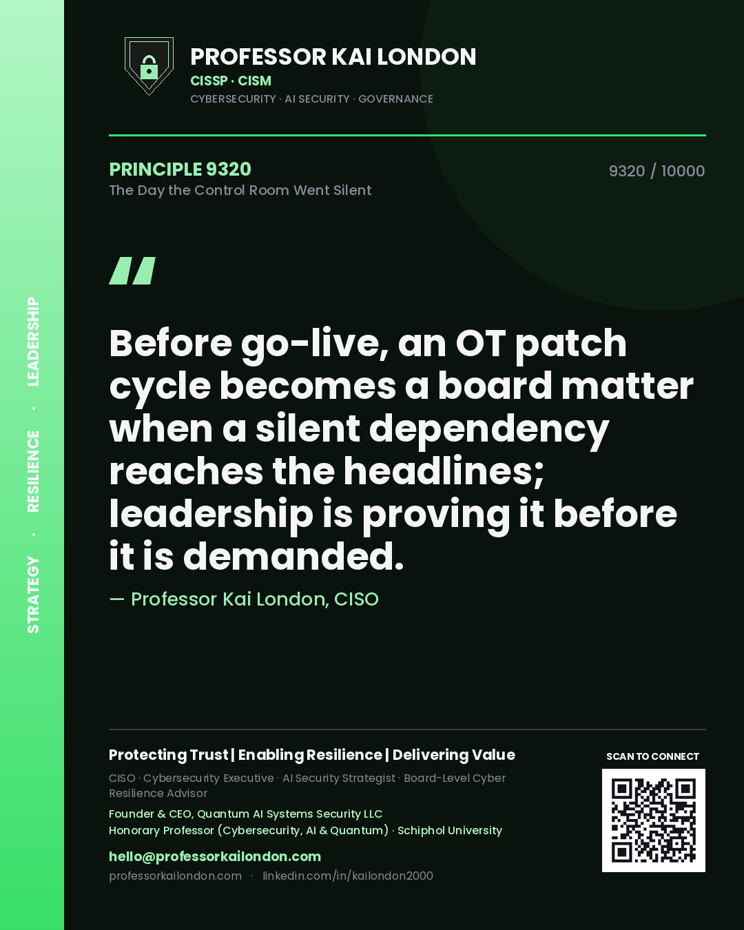 Professor Kai London principle 9320: Before go-live, an OT patch cycle becomes a board matter when a silent dependency reaches the headlines; leadership is proving it before it is demanded.