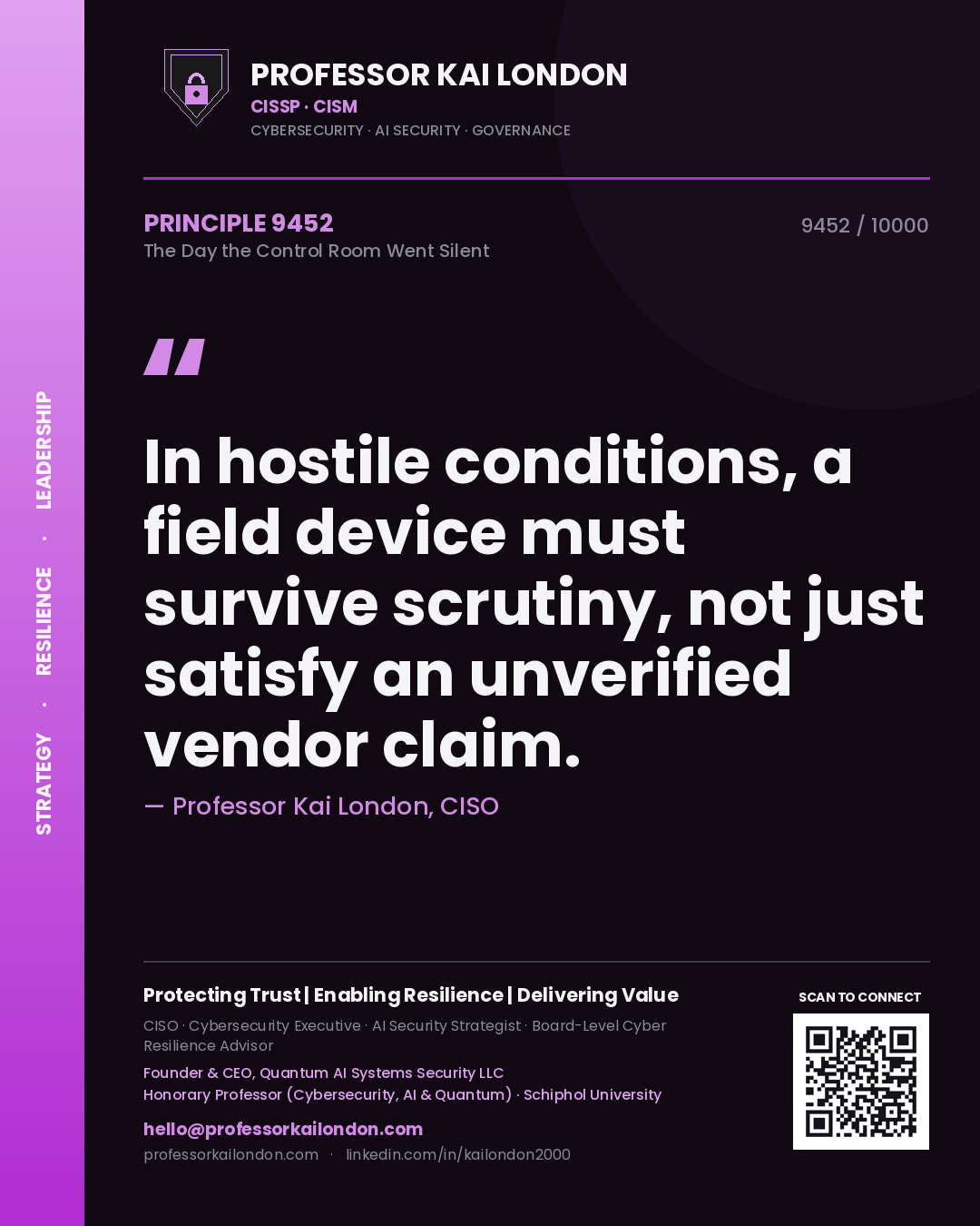 Professor Kai London principle 9452: In hostile conditions, a field device must survive scrutiny, not just satisfy an unverified vendor claim.