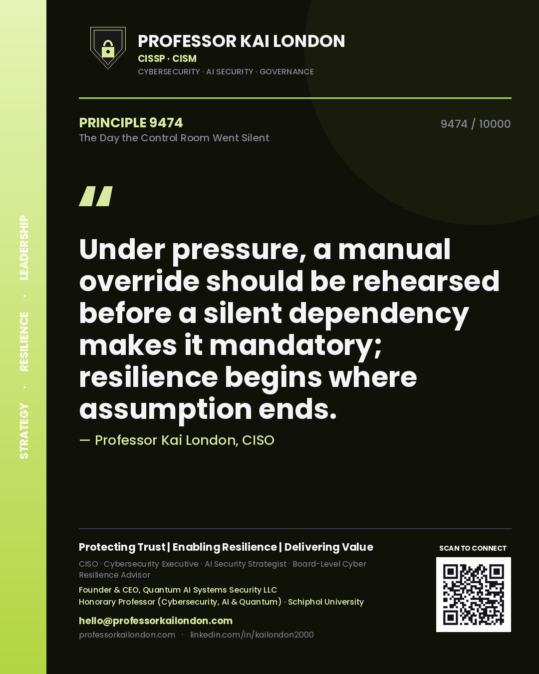 Professor Kai London principle 9474: Under pressure, a manual override should be rehearsed before a silent dependency makes it mandatory; resilience begins where assumption ends.