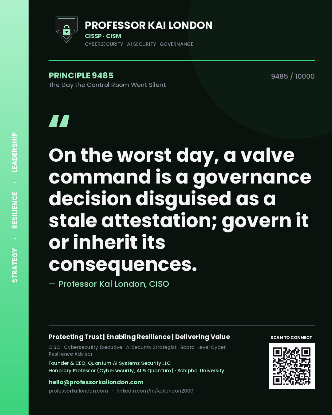 Professor Kai London principle 9485: On the worst day, a valve command is a governance decision disguised as a stale attestation; govern it or inherit its consequences.