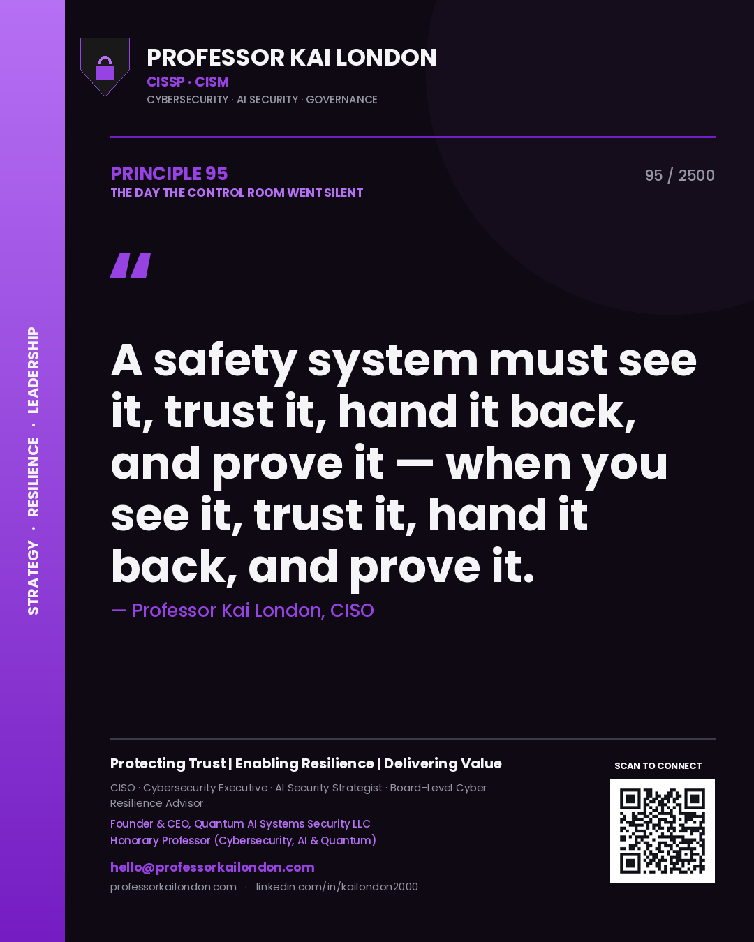 Professor Kai London principle 95: A safety system must see it, trust it, hand it back, and prove it — when you see it, trust it, hand it back, and prove it.