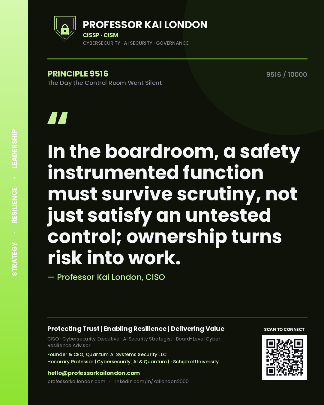 Professor Kai London principle 9516: In the boardroom, a safety instrumented function must survive scrutiny, not just satisfy an untested control; ownership turns risk into work.