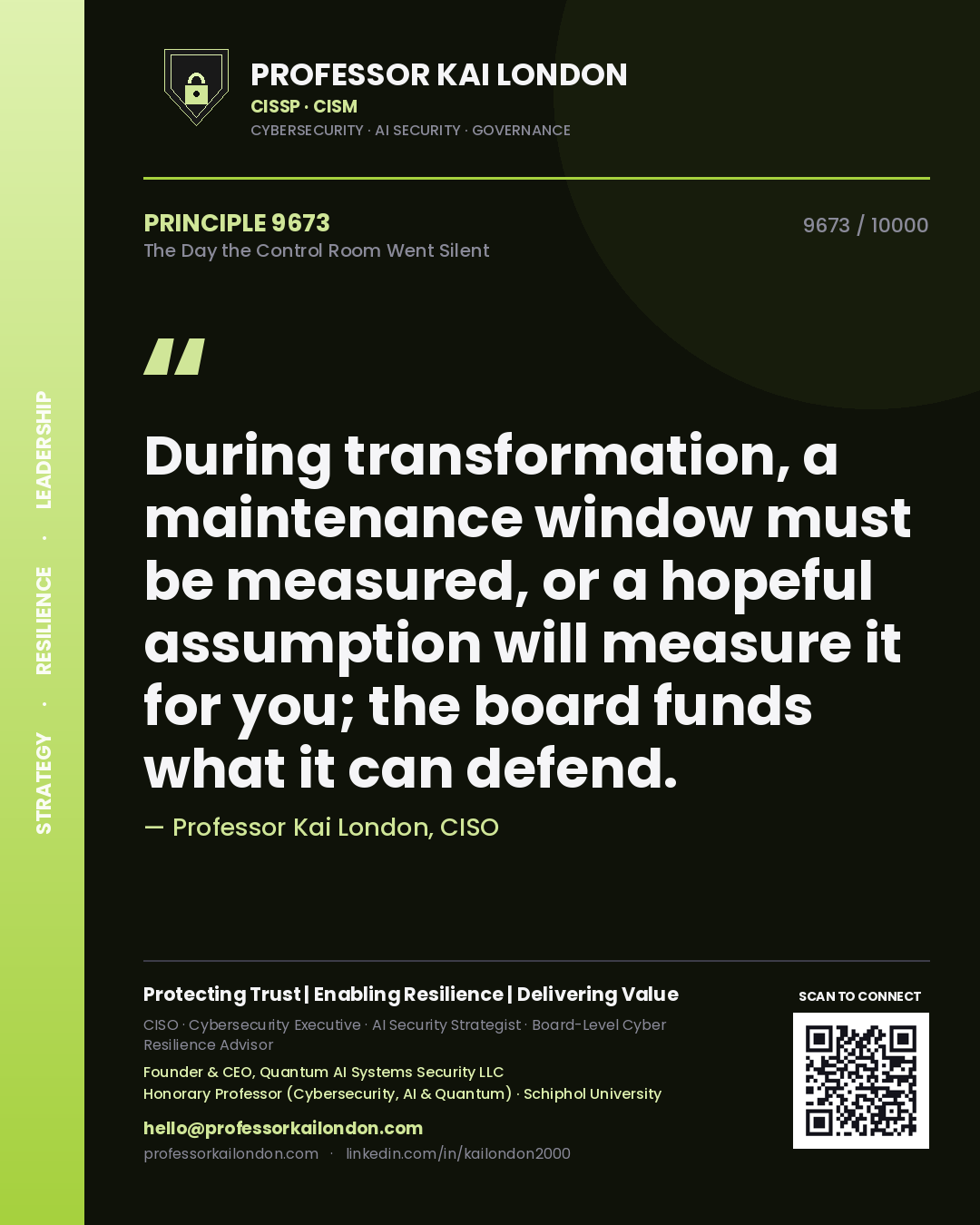 Professor Kai London principle 9673: During transformation, a maintenance window must be measured, or a hopeful assumption will measure it for you; the board funds what it can defend.