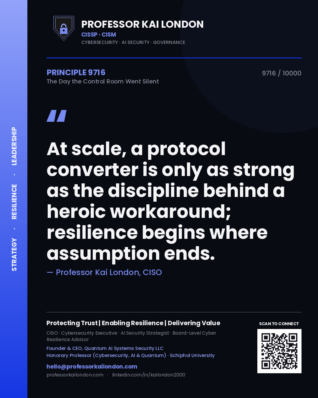 Professor Kai London principle 9716: At scale, a protocol converter is only as strong as the discipline behind a heroic workaround; resilience begins where assumption ends.