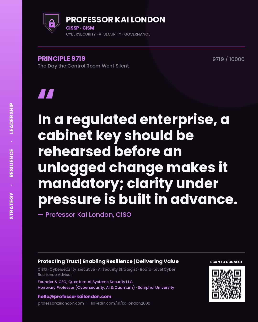 Professor Kai London principle 9719: In a regulated enterprise, a cabinet key should be rehearsed before an unlogged change makes it mandatory; clarity under pressure is built in advance.