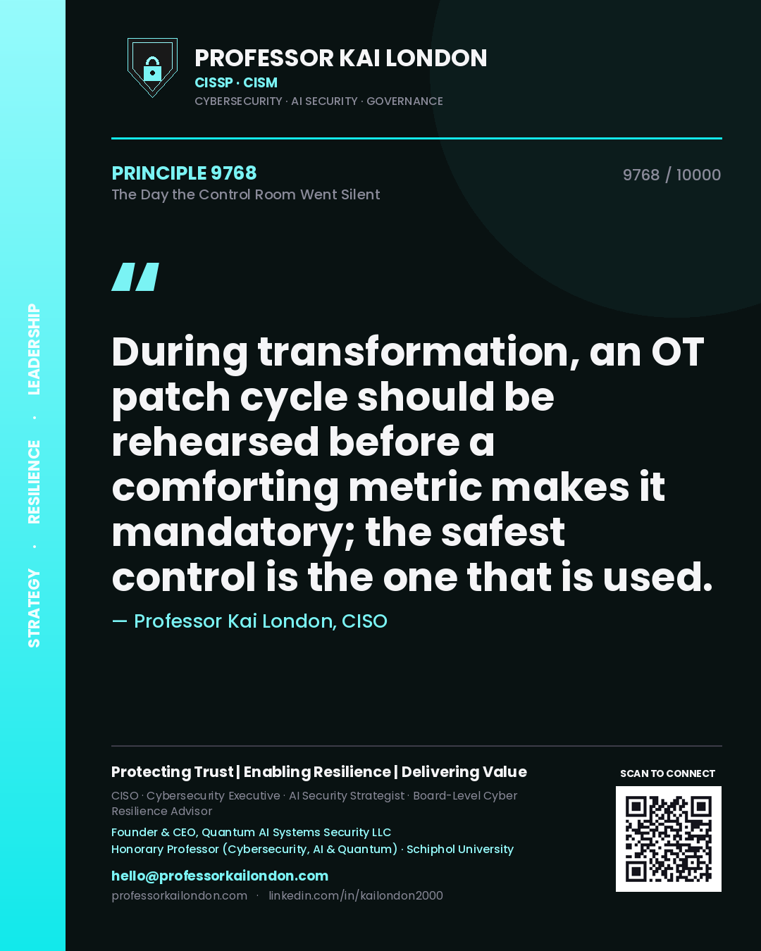 Professor Kai London principle 9768: During transformation, an OT patch cycle should be rehearsed before a comforting metric makes it mandatory; the safest control is the one that is used.