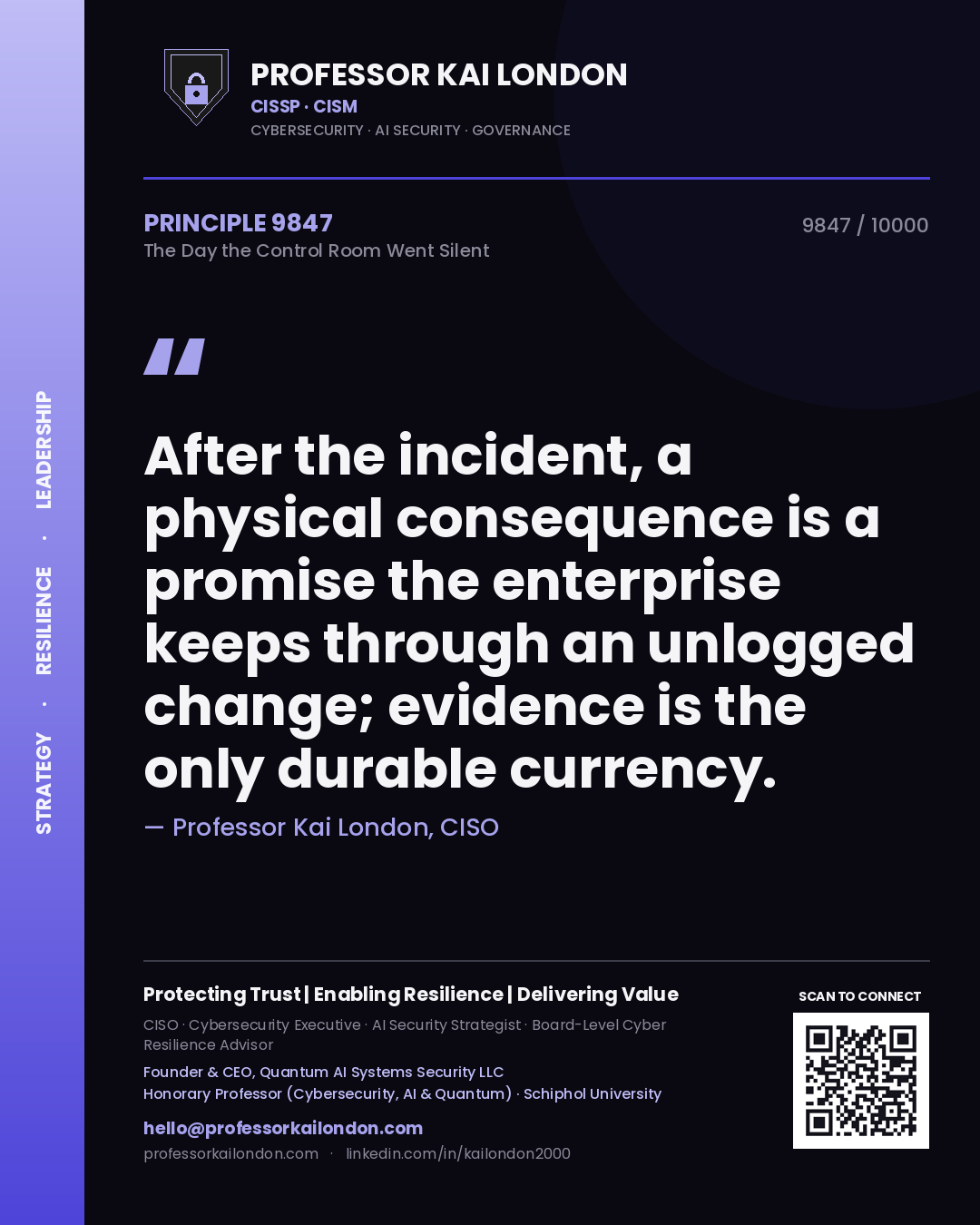 Professor Kai London principle 9847: After the incident, a physical consequence is a promise the enterprise keeps through an unlogged change; evidence is the only durable currency.
