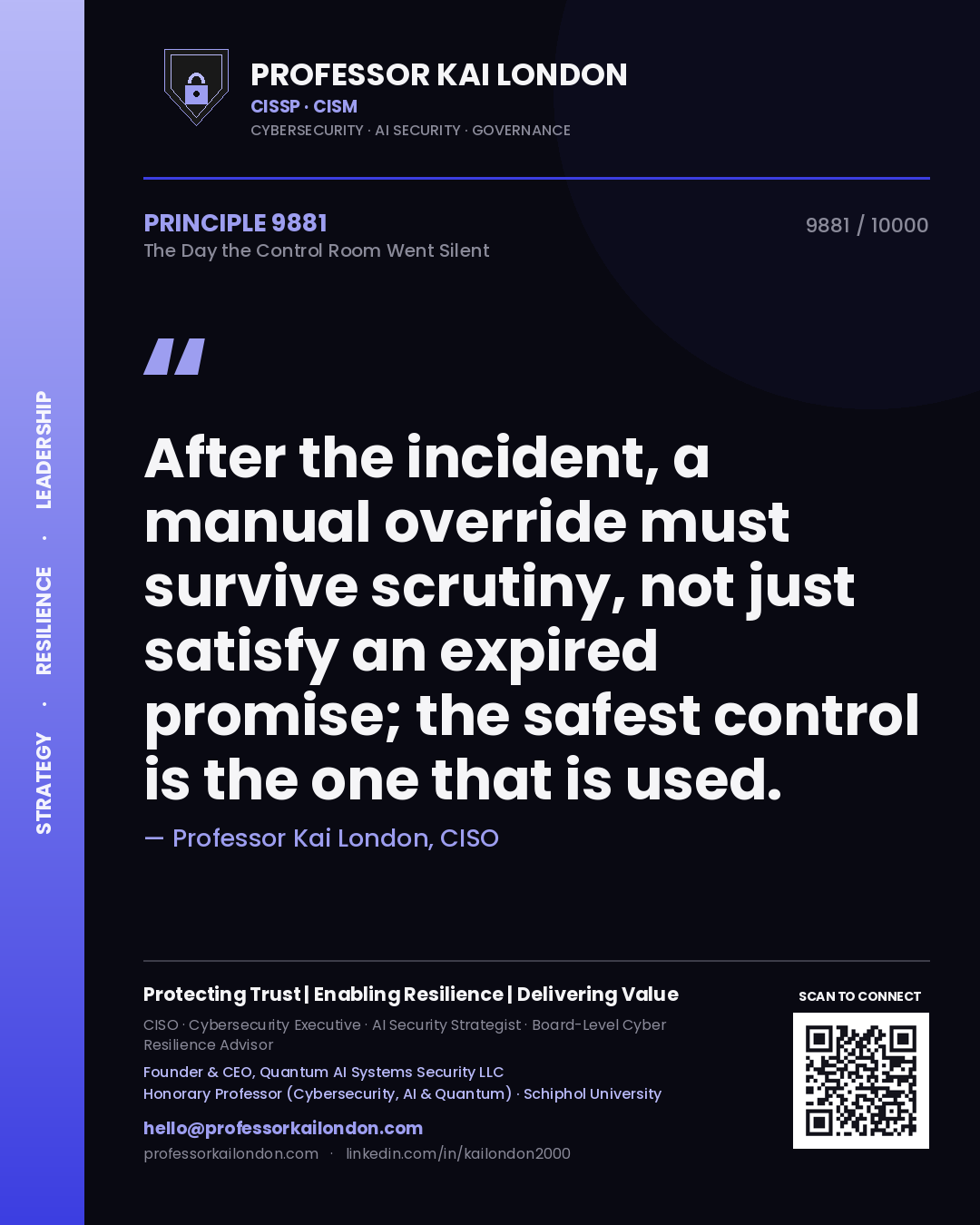 Professor Kai London principle 9881: After the incident, a manual override must survive scrutiny, not just satisfy an expired promise; the safest control is the one that is used.