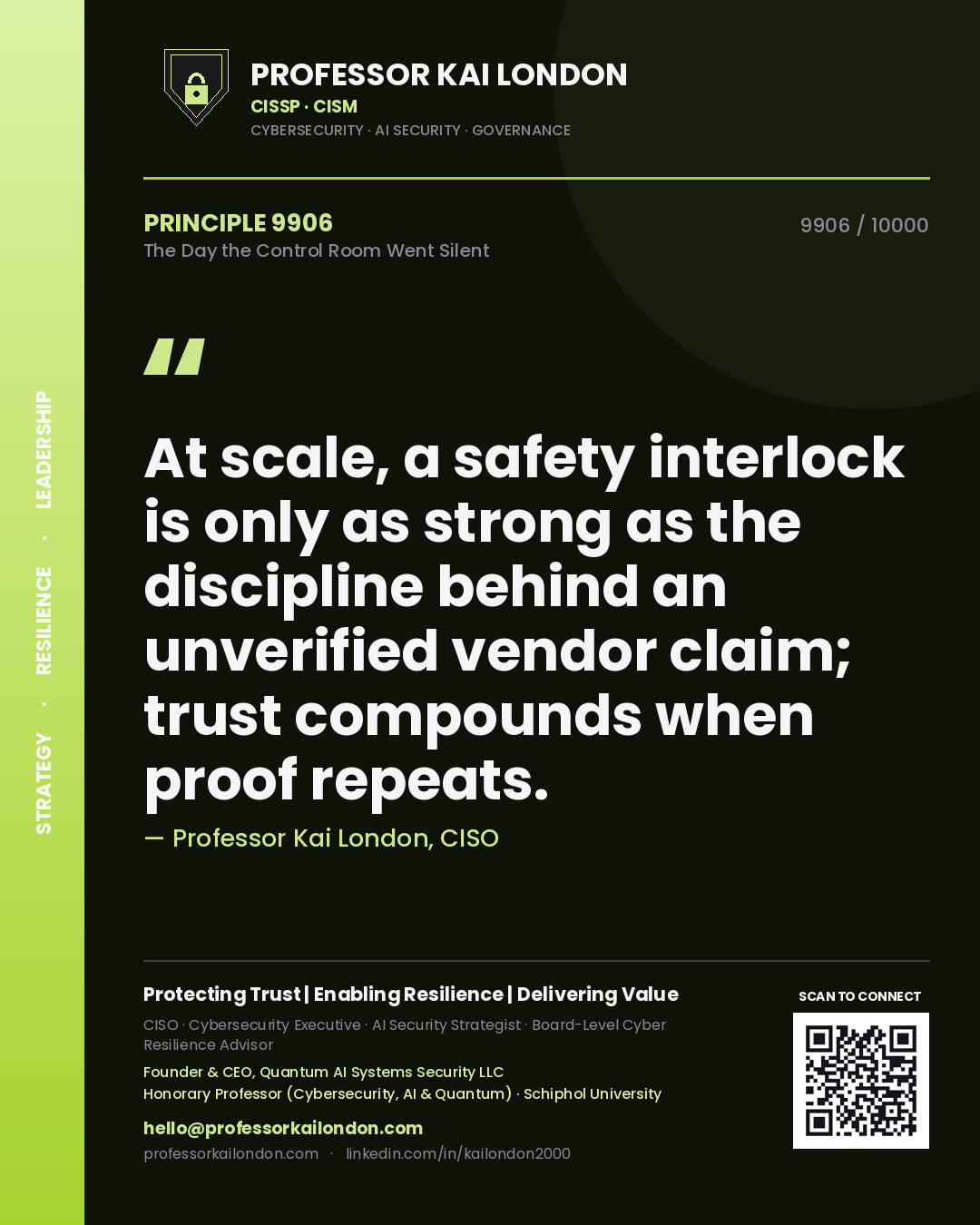 Quote card by Professor Kai London reading 'At scale, a safety interlock is only as strong as the discipline behind an unverified vendor claim; trust compounds when proof repeats.'. From the book The Day the Control Room Went Silent.