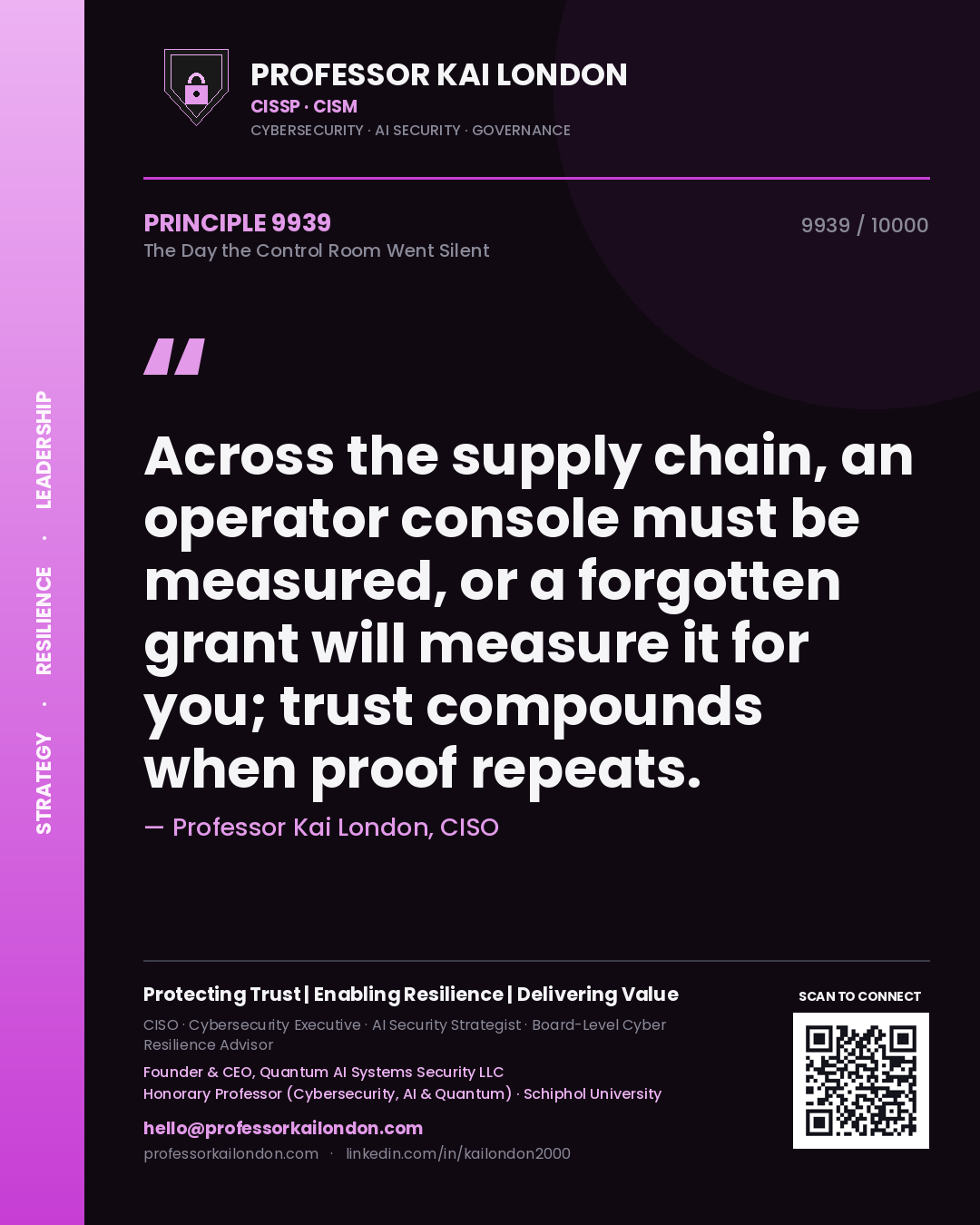 Quote card by Professor Kai London reading 'Across the supply chain, an operator console must be measured, or a forgotten grant will measure it for you; trust compounds when proof repeats.'. From the book The Day the Control Room Went Silent.