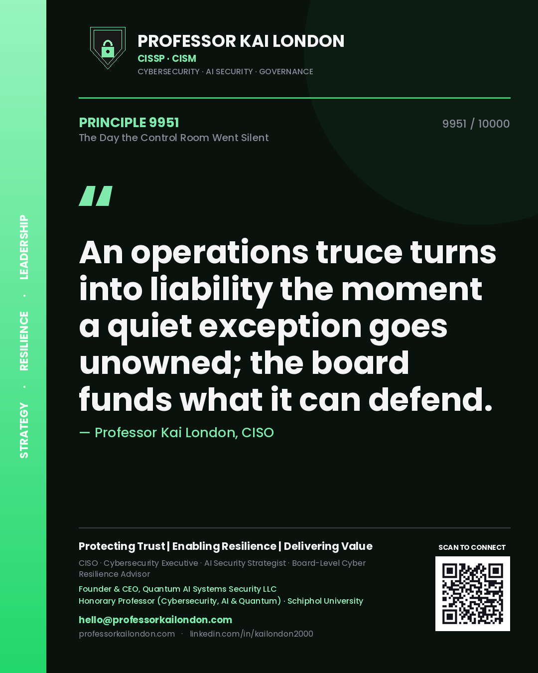 Quote card by Professor Kai London reading 'An operations truce turns into liability the moment a quiet exception goes unowned; the board funds what it can defend.'. From the book The Day the Control Room Went Silent.