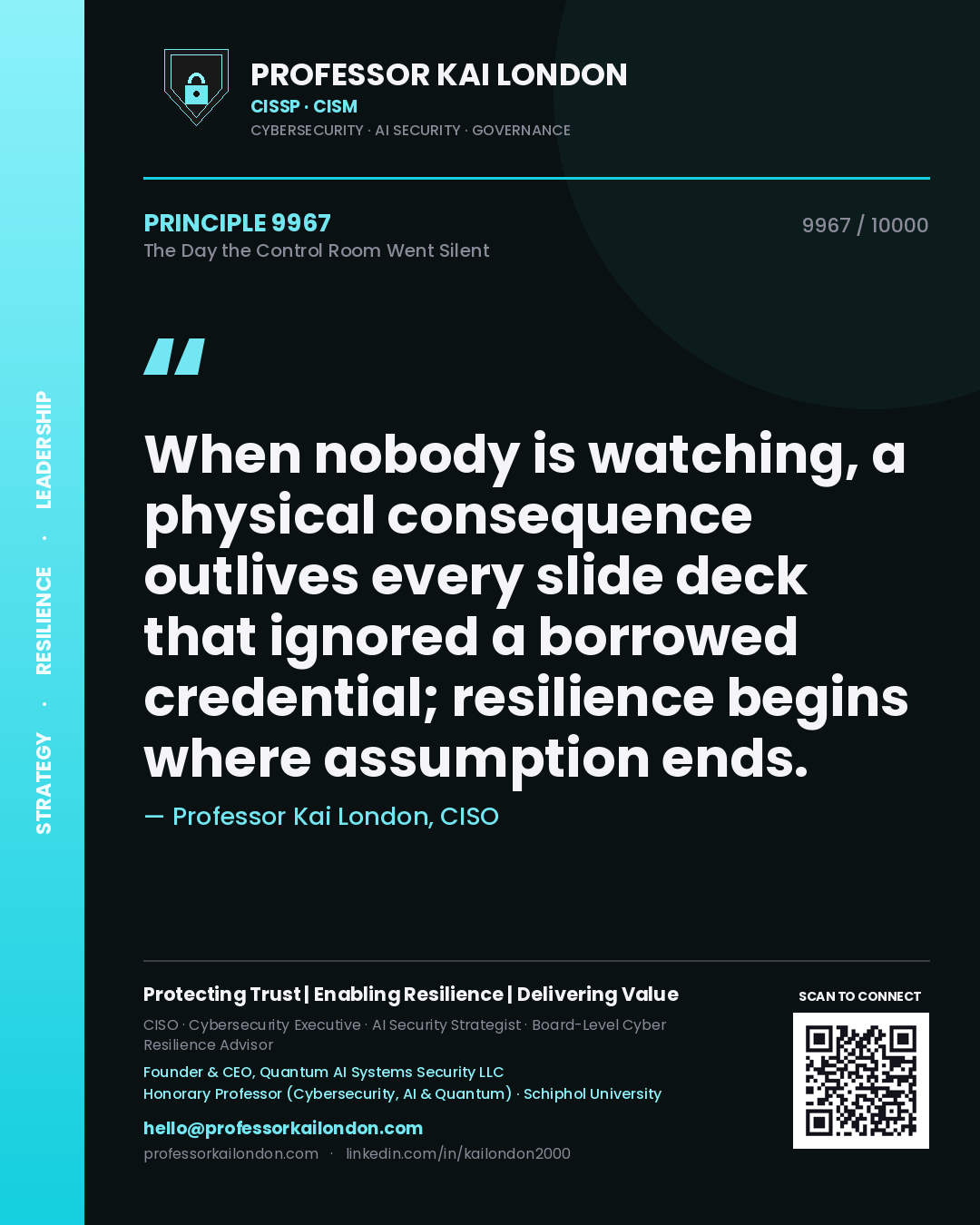 Quote card by Professor Kai London reading 'When nobody is watching, a physical consequence outlives every slide deck that ignored a borrowed credential; resilience begins where assumption ends.'. From the book The Day the Control Room Went Silent.