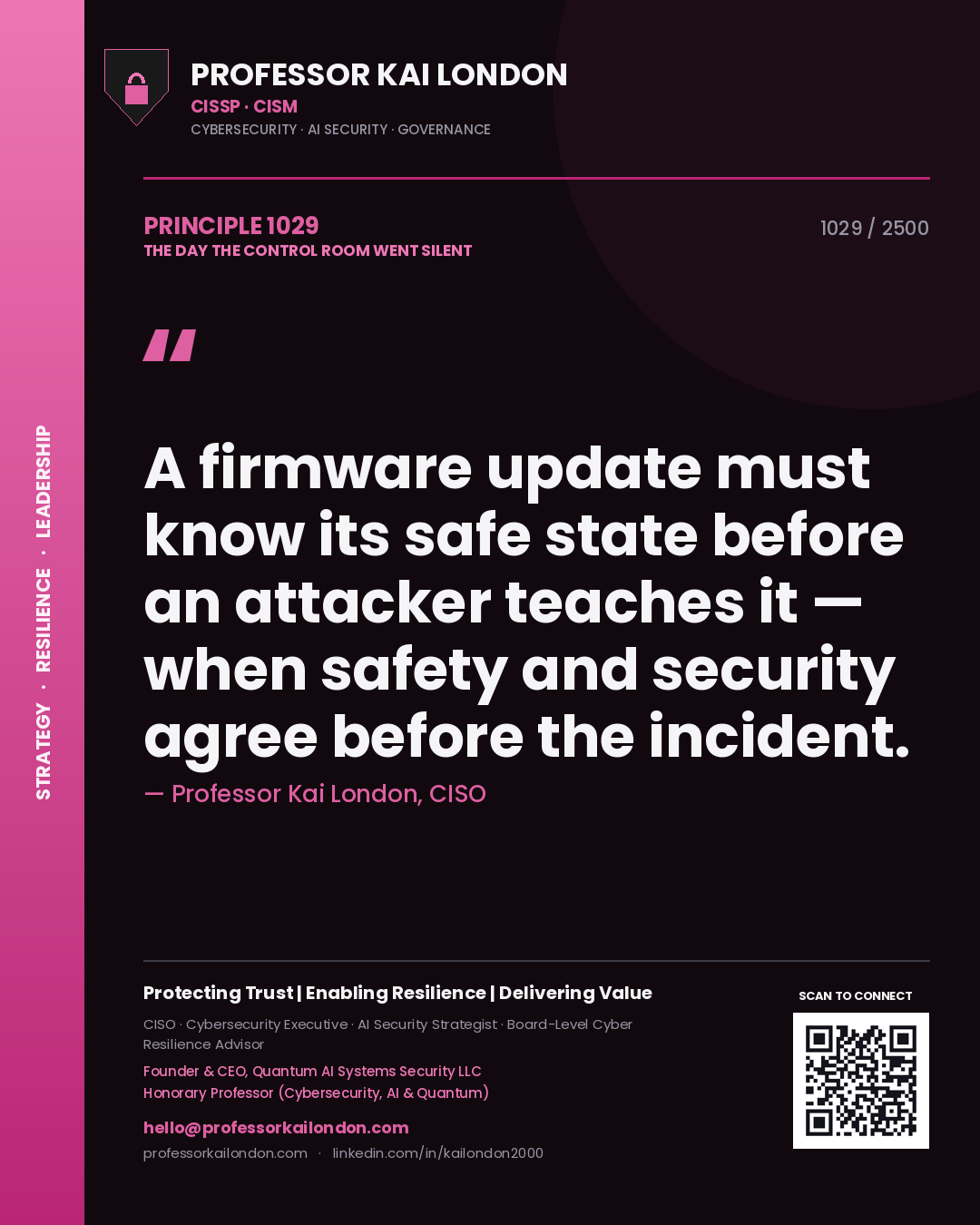 Professor Kai London principle 1029: A firmware update must know its safe state before an attacker teaches it — when safety and security agree before the incident.