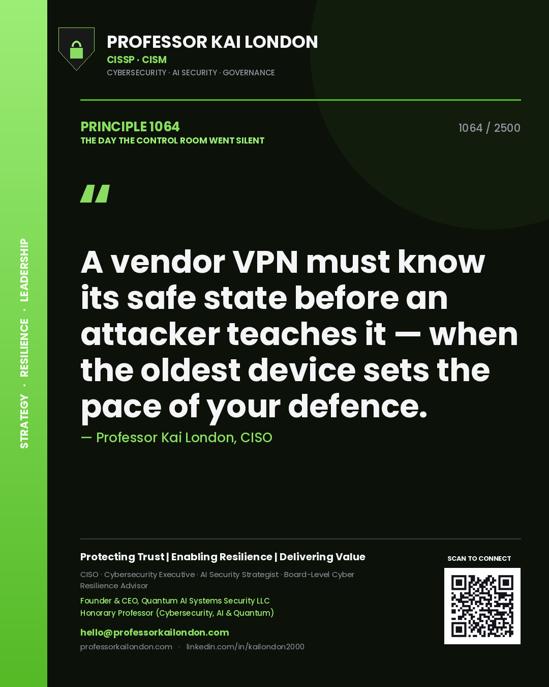 Professor Kai London principle 1064: A vendor VPN must know its safe state before an attacker teaches it — when the oldest device sets the pace of your defence.