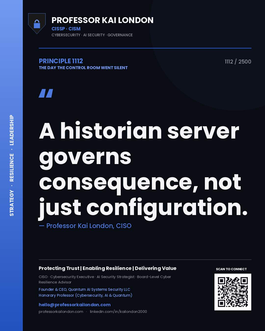 Professor Kai London principle 1112: A historian server governs consequence, not just configuration.