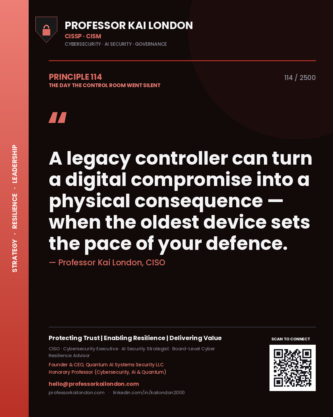 Professor Kai London principle 114: A legacy controller can turn a digital compromise into a physical consequence — when the oldest device sets the pace of your defence.