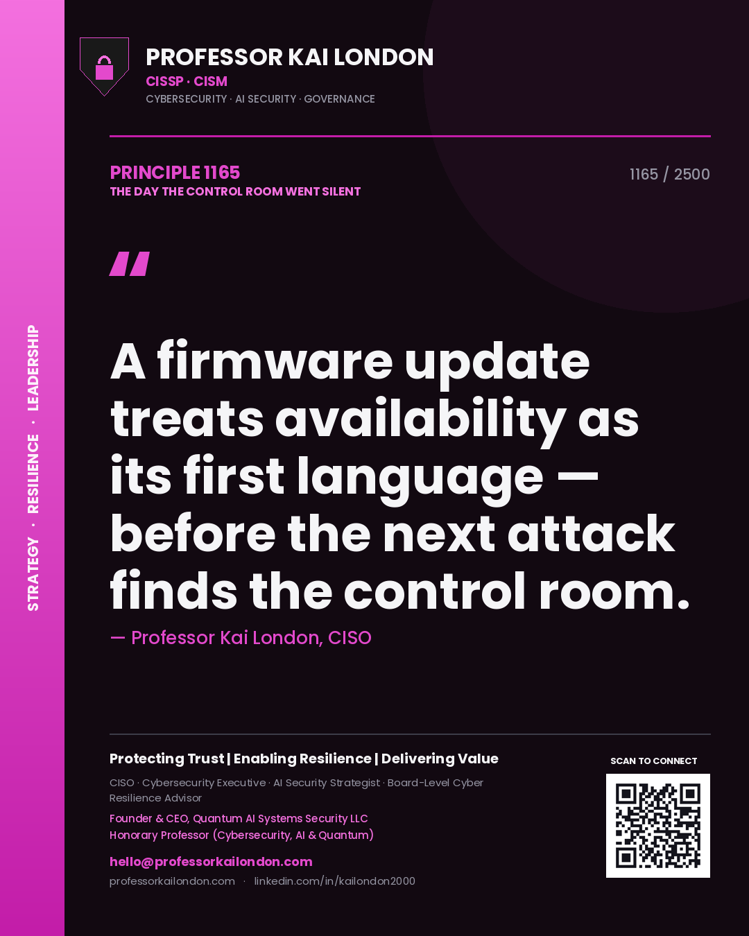 Professor Kai London principle 1165: A firmware update treats availability as its first language — before the next attack finds the control room.