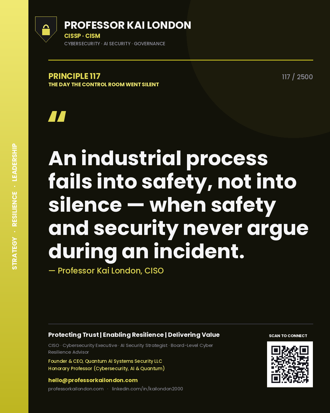Professor Kai London principle 117: An industrial process fails into safety, not into silence — when safety and security never argue during an incident.