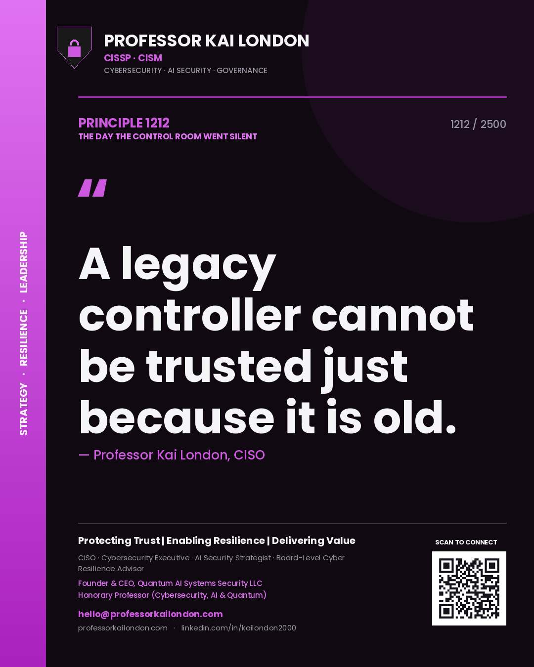 Professor Kai London principle 1212: A legacy controller cannot be trusted just because it is old.